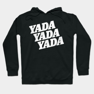 Yada Yada Yada Hoodie